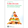 Il Cibo Che Cura<br />Alimentarsi secondo la psicosomatica e per contrastare le patologie