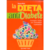La Dieta Antidiabete<br />Consigli e ricette per combatterlo e prevenirlo