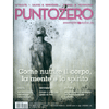 PuntoZero n. 5 Aprile Giugno 2017<br />Attualità, salute e benessere, scienza e tecnologia