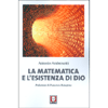 La Matematica e l'Esistenza di Dio<br />