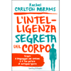 L'Intelligenza Segreta del Corpo<br />Scopri il linguaggio dei sintomi e il tuo potere di autogurarigione