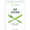 No Vegan<br />La verità scientifica, oltre le mode