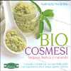 Biocosmesi Vegana Fresca e Naturale<br />Consigli e ricette per una cura della pelle con ingredienti vivi e senza agenti chimici