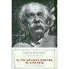 Il Più Grande Errore di Einstein<br />Vita di un genio imperfetto