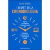 I Segreti della Cronobiologia<br />Impara a riconoscere il momento giusto per: dimagrire, dormire bene, sconfiggere l'ansia