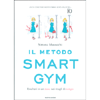 Il Metodo Smart Gym<br />Risultati in un mese nei ritagli di tempo