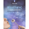 Rebirthing il Respiro Consapevole<br />Manuale di benessere e motivazione