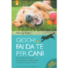 Giochi Fai da Te per Cani<br />Idee semplici e divertenti per far giocare in modo creativo il tuo amico a quattro zampe