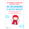 Di Bambini e Altre Magie<br />Guida al mondo immaginario dei nostri figli per educarli senza forzature