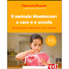 Il Metodo Montessori a Casa e a Scuola<br />Introduzione alla teoria e alla pratica