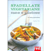 Spadellate Vegetariane Sane e Gustose<br />80 ricette per farsi del bene