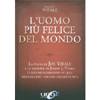 L'Uomo più Felice del Mondo<br />La penna di Joe Vitale e le memorie di Joseph J. Vitale ti accompagneranno in quel meraviglioso viaggio chiamato vita