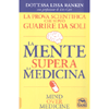 La Mente Supera la Medicina<br />La prova scientifica che si può guarire da soli