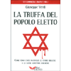 La Truffa del Popolo Eletto<br />Come sono state inventate le storie bibliche e le Sacre Scritture ebraiche