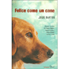 Felice Come un Cane<br />