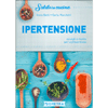 Ipertensione<br />Consigli e ricette per la prevenzione