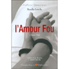 L'Amour Fou - L'Amore Folle<br />L'amore è un demone. L'amore è un dio