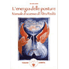 L'energia delle Posture<br />Manuale d'accesso all'altra realtà