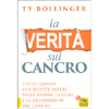 La Verità sul Cancro<br />Tutto quello che dovete sapere sulla storia, le cure, e la prevenzione del cancro