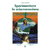 Sperimentare lo Sciamanesimo<br />
