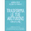 Trasforma le Tue Abitudini con EFT e PNL<br />Migliora la tua vita con Emotional Freedom Techniques e Programmazione Neuro Linguistica