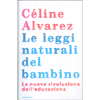 Le Leggi Naturali del Bambino<br />La nuova rivoluzione dell'educazione