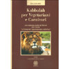 Kabbalah per Vegetariani e Carnivori<br />Con traduzione inedita del libro di Rav Kook «la visione del vegetarianesimo e della pace»