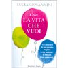 Crea la Vita che Vuoi<br />Fai decollare la tua carriera, migliora le tue relazioni e realizza il tuo potenziale