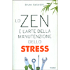 Lo Zen e l'Arte della Manutenzione dello Stress<br />