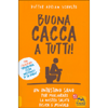 Buona Cacca a Tutti!<br />Un intestino sano per migliorare la nostra salute fisica e mentale