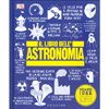 Il Libro dell'Astronomia<br />Grandi idee spiegate in modo semplice