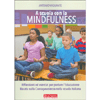 A Scuola con la Mindfulness<br />Riflessioni ed esercizi per portare l'educazione basata sulla consapevolezza nella scuola italiana