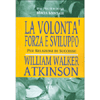 La Volontà Forza e Sviluppo<br />Per relazioni di successo