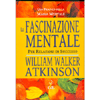 La Fascinazione Mentale<br />Per le relazioni di successo