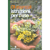 Oli Essenziali - Istruzioni per l'Uso<br />I consigli per valutare, acquistare e usare in sicurezza gli oli essenziali