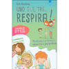 Uno Due Tre Respira!<br />Mindfulness in famiglia: meno crisi e più serenità - Guida pratica per chi ha figli da 3 a 10 anni