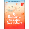 La Principessa che aveva Fame d'Amore<br />Come diventare regina del tuo cuore