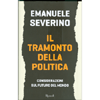 Il Tramonto Della Politica<br />Considerazioni sul futuro del mondo