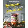 Rivoluziona la Tua Cucina con i Fermenti Vivi<br />Ricette preparate in casa, birra, yogurt, condimenti e formaggi...e dare una marcia in più ai vostri piatti