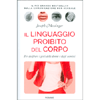 Il Linguaggio Proibito del Corpo<br />Per decifrare i gesti delle donne e degli uomini