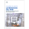 Le Menzogne del Web<br />Internet e il lato sbagliato dell'informazione