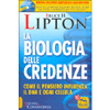 La Biologia delle Credenze <br />Come il pensiero influenza il DNA e ogni cellula - (con Cd all'interno)