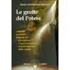 Le Grotte del Potere<br />Antiche tecniche tolteche di guarigione, ringiovanimento, manifestazione della realtà