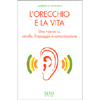 L'orecchio e la Vita<br />Una ricerca su ascolto, linguaggio e comunicazione