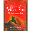 Gli Insegnamenti di Don Miguel Ruiz<br />Un dono di saggezza tolteca