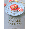 Il Mio Natale è Vegan<br />5 Menù per le feste approvati da Babbo Natale