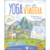 Yoga per chi Viaggia<br />Come fare Yoga fuori casa.Sequenze, posizioni e consigli per praticare in ogni luogo: sul tuo tappetino, all'aperto e in viaggio