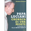 Papa Luciani - Cronaca di Una Morte<br />Prefazione del Card. Pietro Parolin