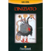 L'Iniziato<br />Un viaggio alla ricerca della verità nascosta negli antichi misteri