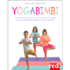 Yogabimbi<br />Giocare, rilassarsi, crescere armoniosamente con lo yoga. Una guida completa per insegnanti, educatori e genitori